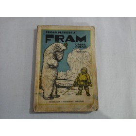 FRAM URSUL POLAR - roman  -  CEZAR PETRESCU  